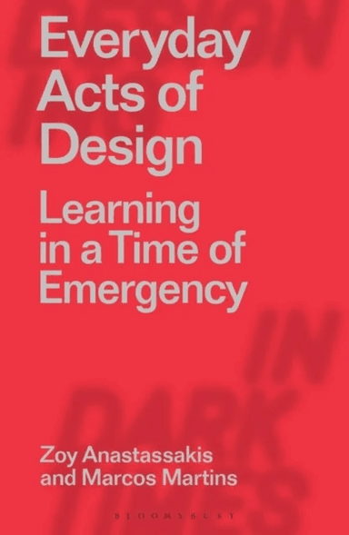 Everyday Acts of Design av Zoy (Rio de Janeiro State University Brazil) Anastassakis, Marcos (Rio de Janeiro State University Brazil) Martins