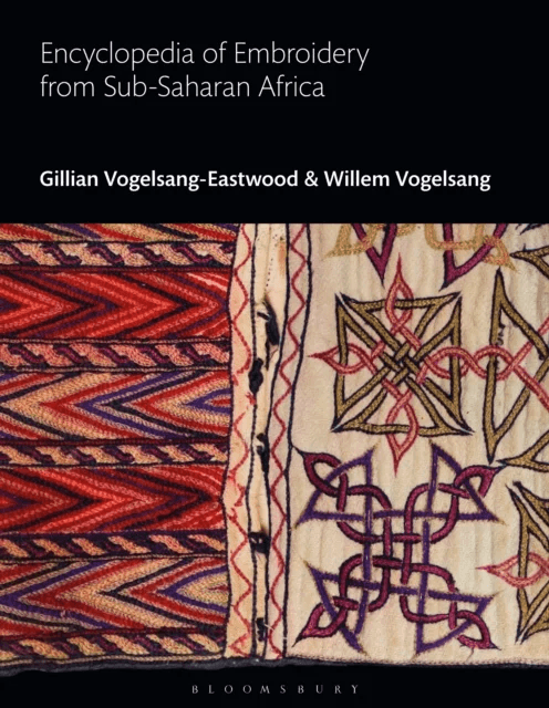 Encyclopedia of Embroidery from Sub-Saharan Africa av Gillian (Textile Research Centre Leiden The Netherlands) Vogelsang-Eastwood, Willem Vogelsang