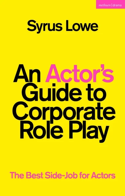 An Actor¿s Guide to Corporate Role Play av Syrus (Freelance practitioner UK) Lowe