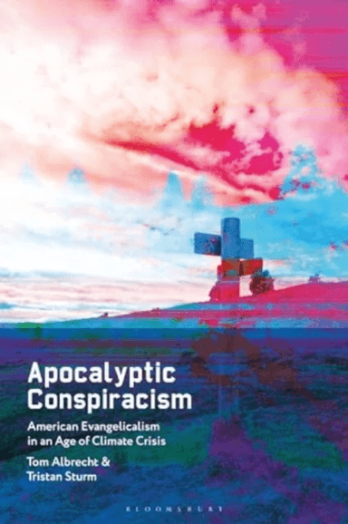 Apocalyptic Conspiracism av Tom (Queen's University Belfast UK) Albrecht, Tristan (Queen¿s University Belfast UK) Sturm