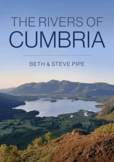 The Rivers of Cumbria av Beth & Steve Pipe
