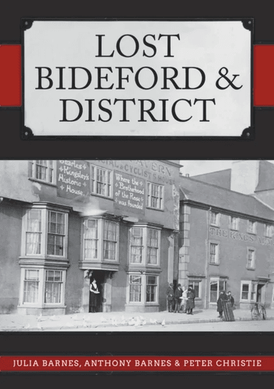 Lost Bideford & District av Julia Barnes, Anthony Barnes, Peter Christie