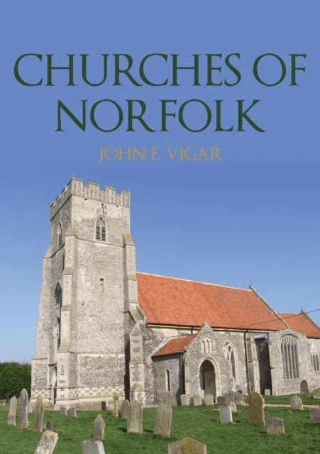 Churches of Norfolk av John E. Vigar