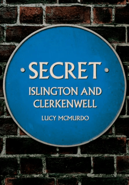 Secret Islington and Clerkenwell av Lucy McMurdo