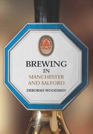 Brewing in Manchester and Salford av Deborah Woodman