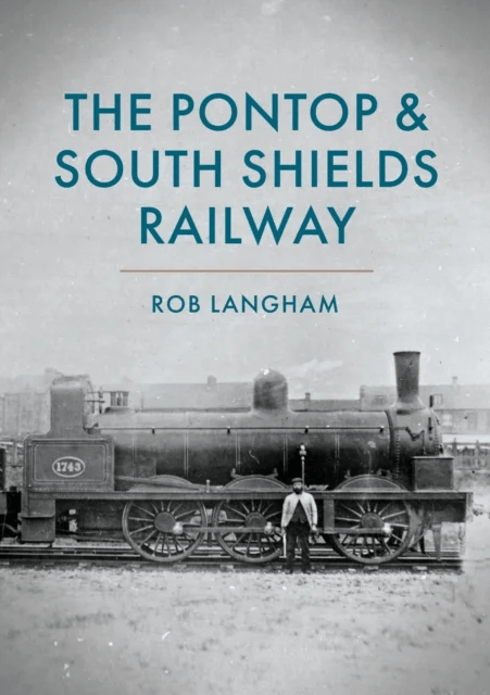 The Pontop & South Shields Railway av Rob Langham