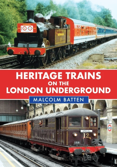 Heritage Trains on the London Underground av Malcolm Batten