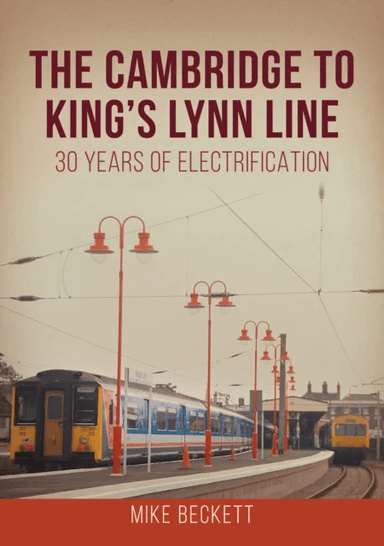 The Cambridge to King's Lynn Line av Mike Beckett