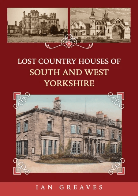Lost Country Houses of South and West Yorkshire av Ian Greaves
