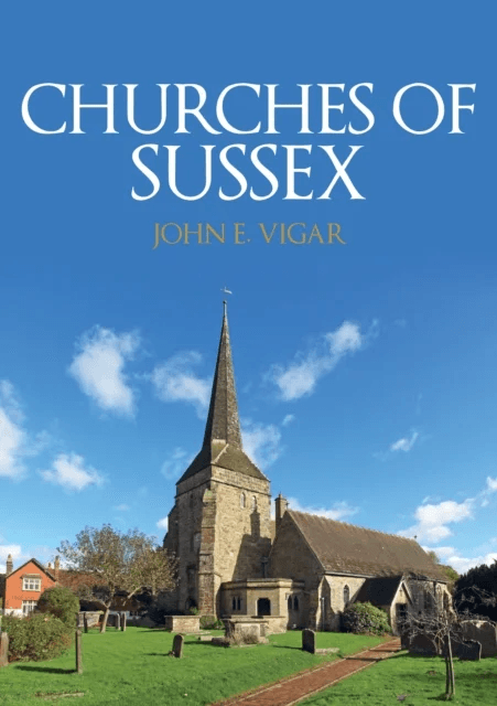 Churches of Sussex av John E. Vigar