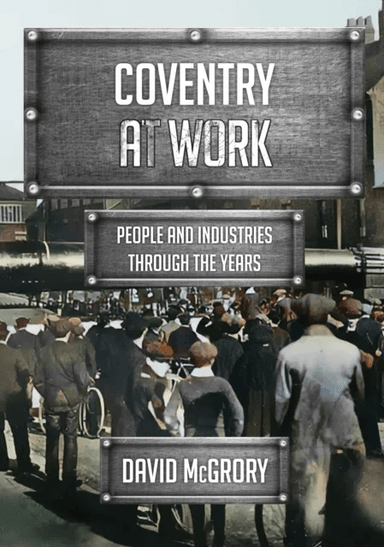 Coventry at Work av David McGrory