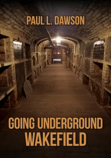 Going Underground: Wakefield av Paul L. Dawson