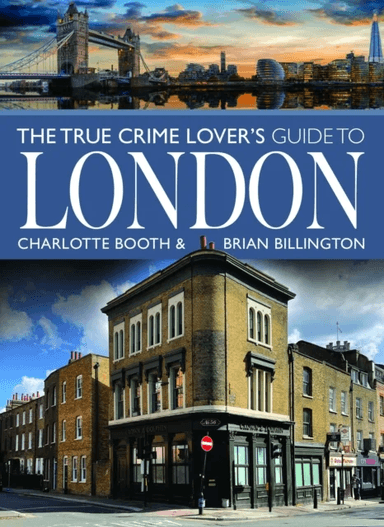 The True Crime Lover's Guide to London av Charlotte Booth, Brian Billington
