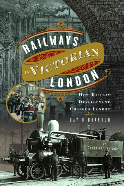 Railways in Victorian London av David Brandon