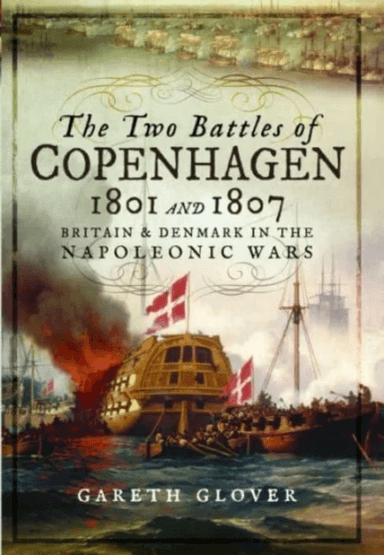 The Two Battles of Copenhagen 1801 and 1807 av Gareth Glover