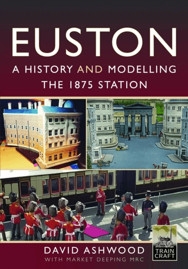 Euston - A history and modelling the 1875 station av David Ashwood