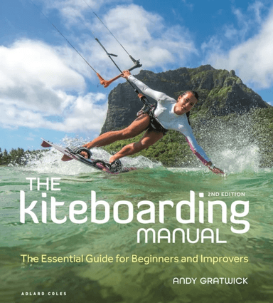 The Kiteboarding Manual 2nd edition av Andy (Head of Training BKSA) Gratwick