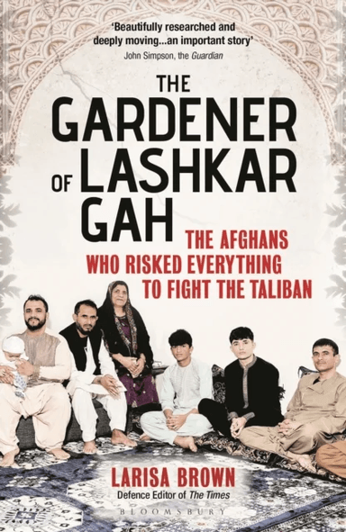The Gardener of Lashkar Gah av Larisa Brown