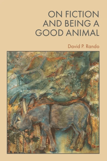 On Fiction and Being a Good Animal av David Rando