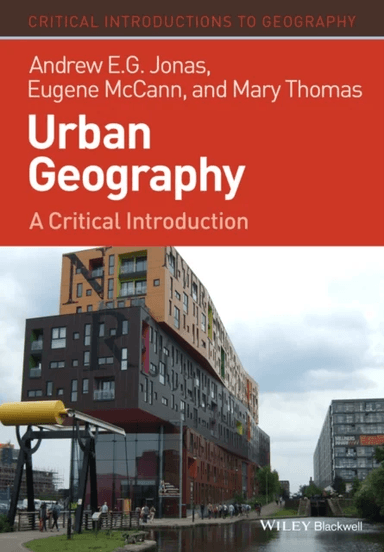 Urban Geography av Andrew E. G. (University of Hull) Jonas, Eugene (Simon Fraser University) McCann, Mary (Ohio State University) Thomas