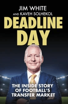Deadline Day av Jim White, Kaveh Solhekol