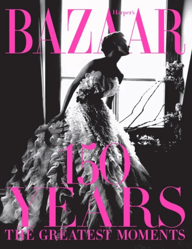 Harper's Bazaar: 150 Years: The Greatest Moments av Glenda Bailey