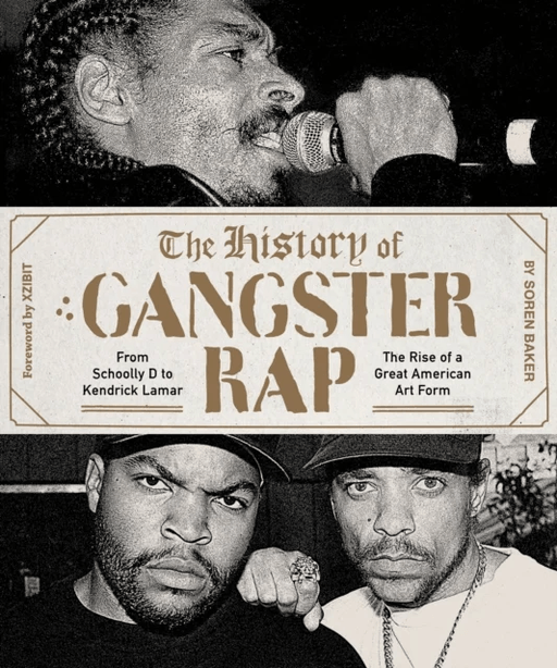 The History of Gangster Rap av Soren Baker
