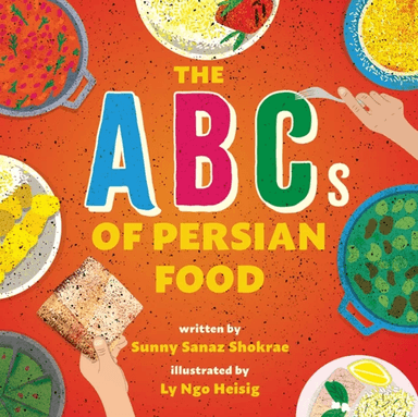 The ABCs of Persian Food av Sunny Sanaz Shokrae