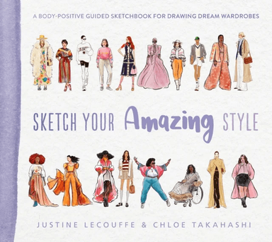 Sketch Your Amazing Style av Justine Lecouffe, Chloe Takahashi