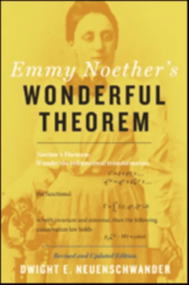 Emmy Noether's Wonderful Theorem av Dwight E. (Professor of Physics Department Chair Southern Nazarene University) Neuenschwander