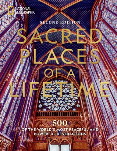 Sacred Places of a Lifetime, Second Edition av National Geographic