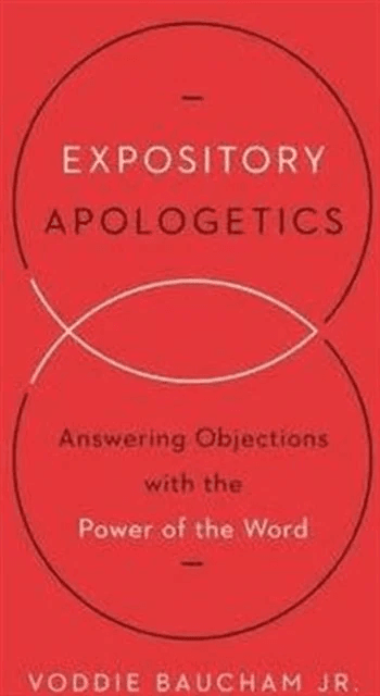 Expository Apologetics av Voddie Baucham Jr.