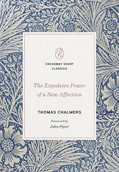The Expulsive Power of a New Affection av Thomas Chalmers