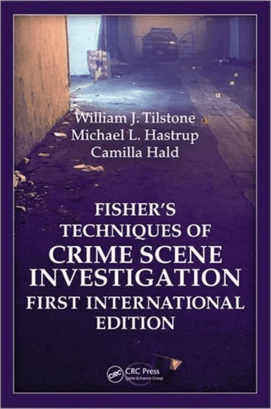 Fisher s Techniques of Crime Scene Investigation First International Edition av William J. Tilstone, Michael L. Hastrup, Camilla Hald
