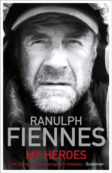 My Heroes: Extraordinary Courage, Exceptional People av Ranulph Fiennes