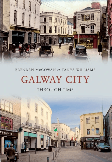 Galway City Through Time av Brendan McGowan, Tanya Williams