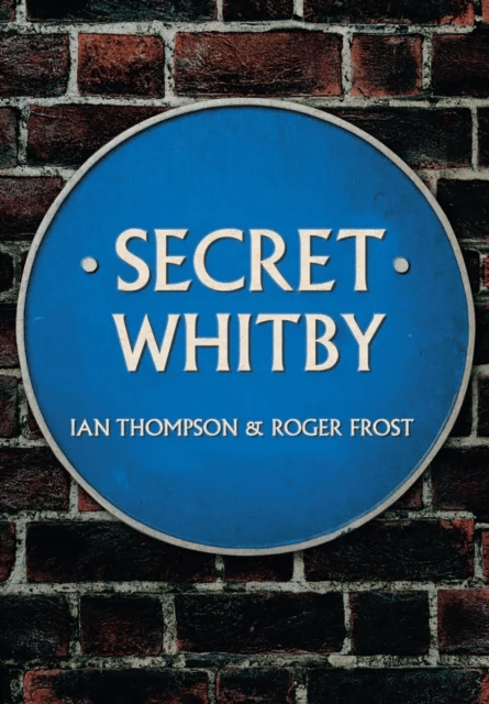 Secret Whitby av Ian Thompson, Roger Frost