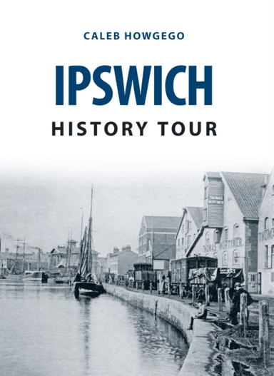 Ipswich History Tour av Caleb Howgego