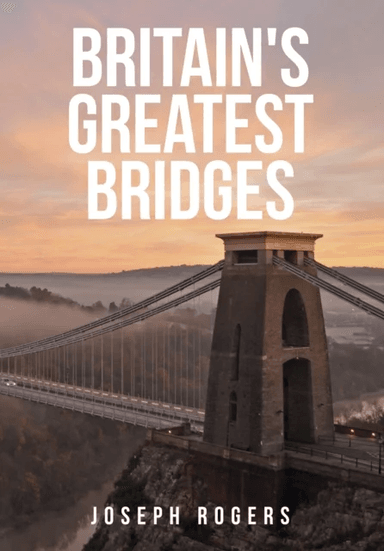 Britain's Greatest Bridges av Joseph Rogers