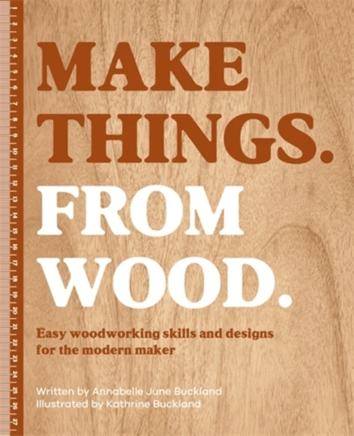Make Things. from Wood av Annabelle June Buckland