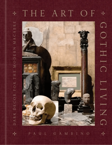 The Art of Gothic Living av Paul Gambino