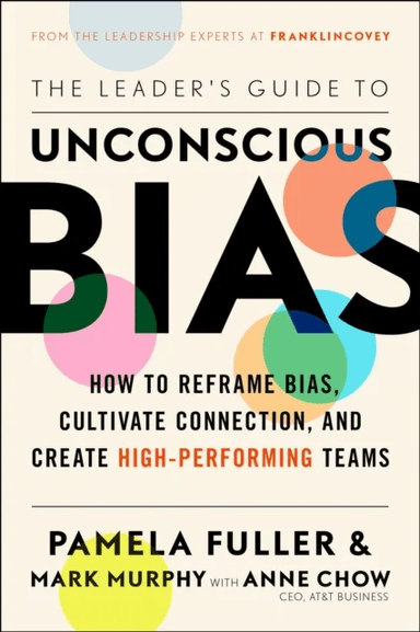 The Leader's Guide to Unconscious Bias av Pamela Fuller, Mark Murphy, Anne Chow