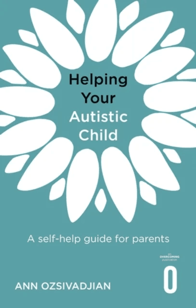 Helping Your Autistic Child av Ann Ozsivadjian