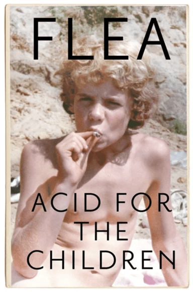 Acid For The Children - The autobiography of Flea, the Red Hot Chili Peppers legend av Flea