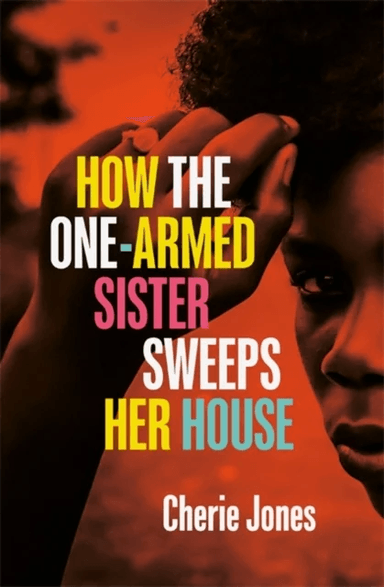 How the One-Armed Sister Sweeps Her House av Cherie Jones
