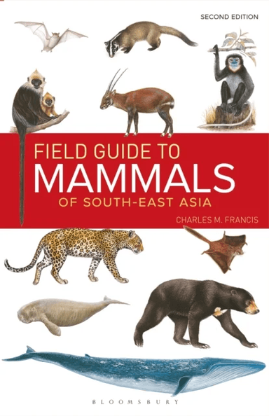 Field Guide to the Mammals of South-east Asia (2nd Edition) av Charles Francis