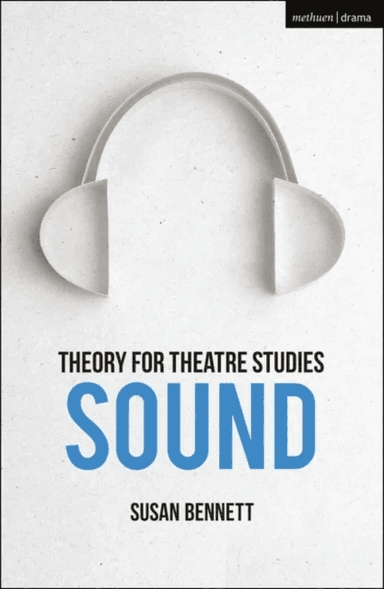 Theory for Theatre Studies: Sound av Susan (University of Calgary Canada) Bennett