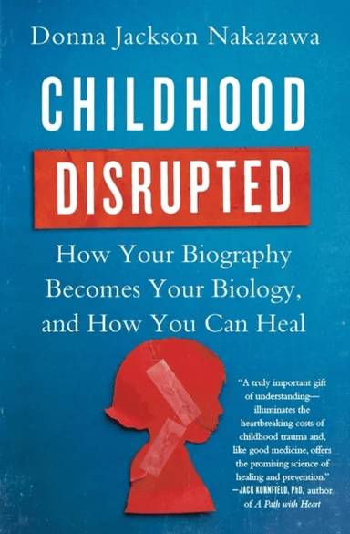Childhood Disrupted av Donna Jackson Nakazawa