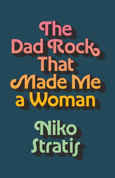 The Dad Rock That Made Me a Woman av Niko Stratis