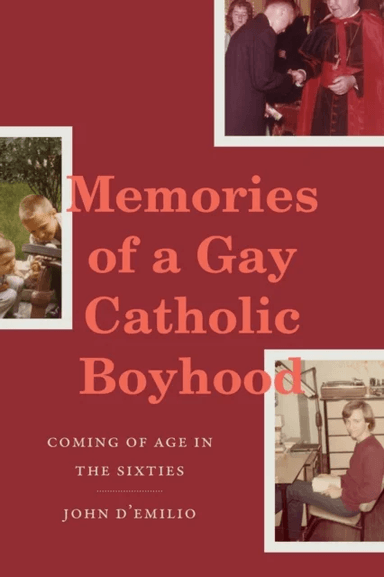 Memories of a Gay Catholic Boyhood av John D'Emilio